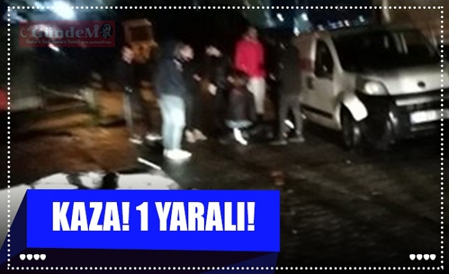 KAZA! 1 YARALI!