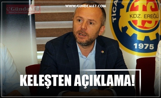 KELEŞTEN AÇIKLAMA!