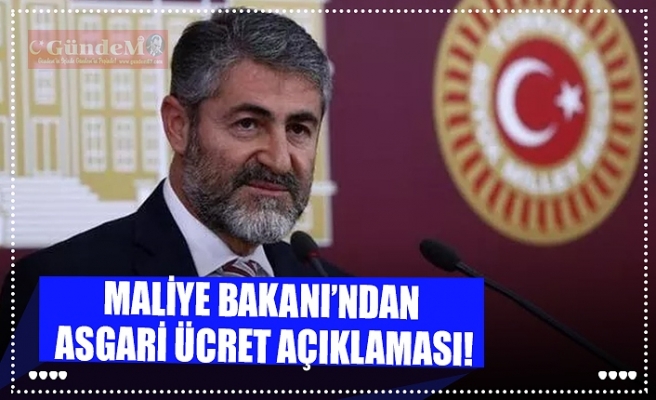 MALİYE BAKANI’NDAN ASGARİ ÜCRET AÇIKLAMASI!