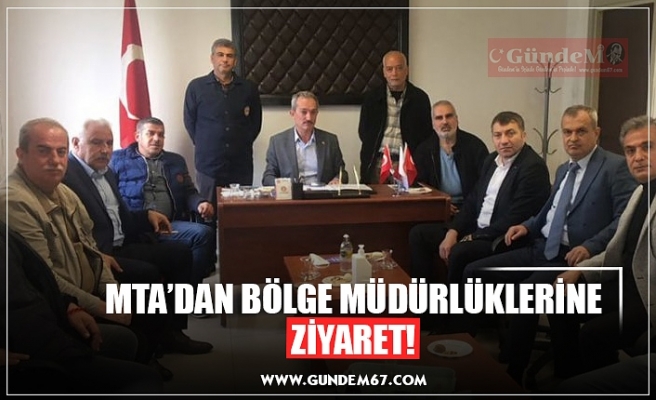 MTA’DAN BÖLGE MÜDÜRLÜKLERİNE ZİYARET!