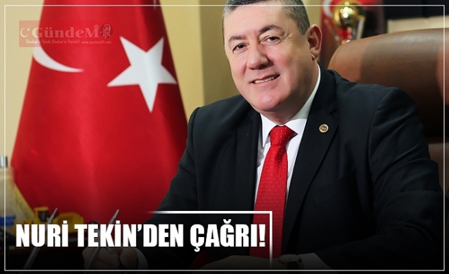 NURİ TEKİN’DEN ÇAĞRI!