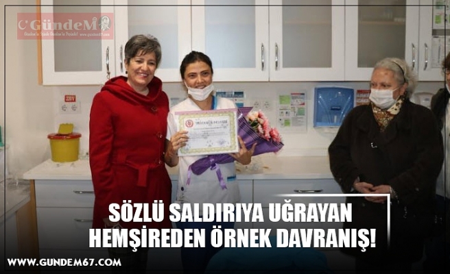 SÖZLÜ SALDIRIYA UĞRAYAN  HEMŞİREDEN ÖRNEK DAVRANIŞ!