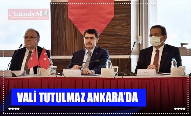 VALİ TUTULMAZ ANKARA’DA