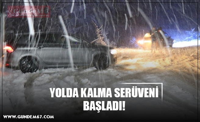 YOLDA KALMA SERÜVENİ BAŞLADI!