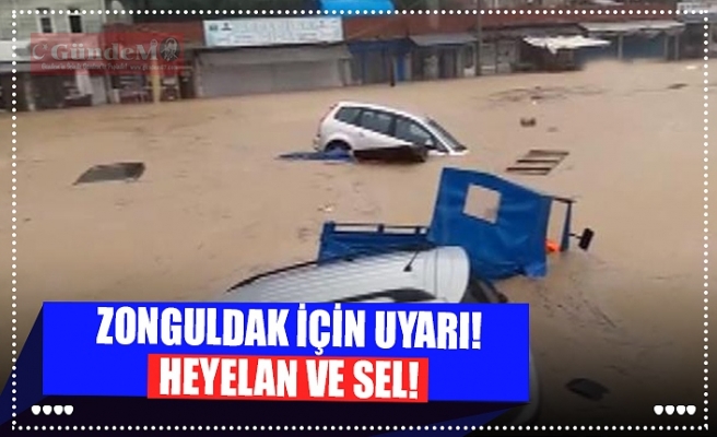 ZONGULDAK İÇİN UYARI! HEYELAN VE SEL!