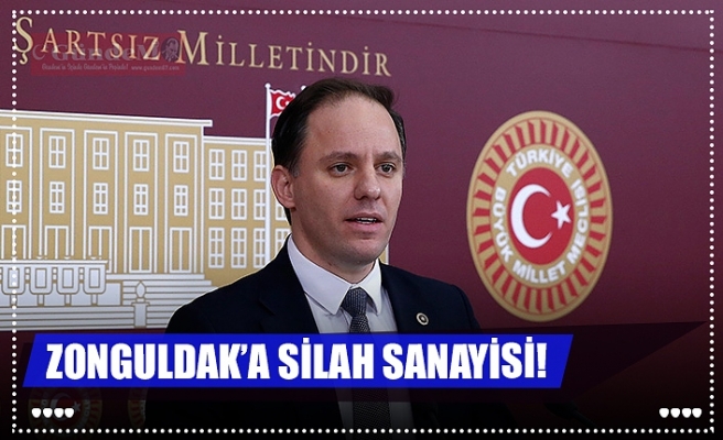 ZONGULDAK’A SİLAH SANAYİSİ!