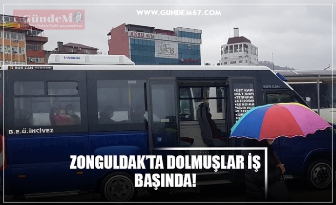 ZONGULDAK’TA DOLMUŞLAR İŞ BAŞINDA!