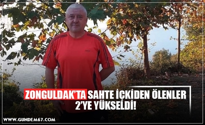 ZONGULDAK’TA SAHTE İÇKİDEN ÖLENLER 2’YE YÜKSELDİ!