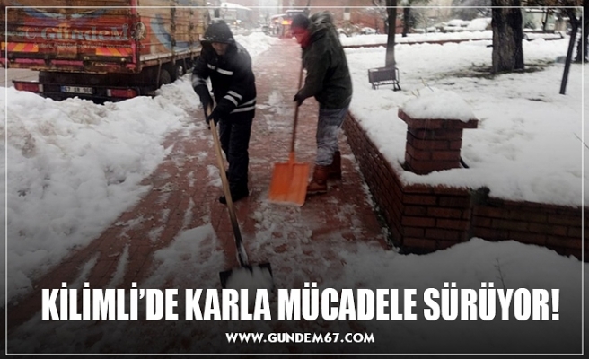 KİLİMLİ’DE KARLA MÜCADELE SÜRÜYOR!