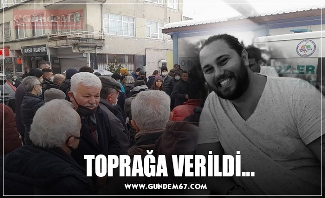 TOPRAĞA VERİLDİ...