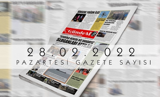 28.02.2022 PAZARTESİ GAZETE SAYISI