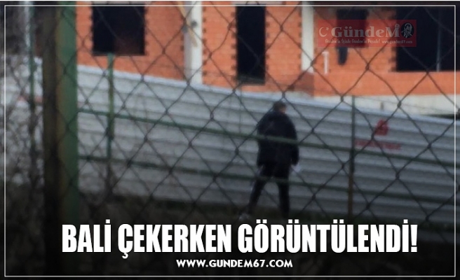 BALİ ÇEKERKEN GÖRÜNTÜLENDİ!