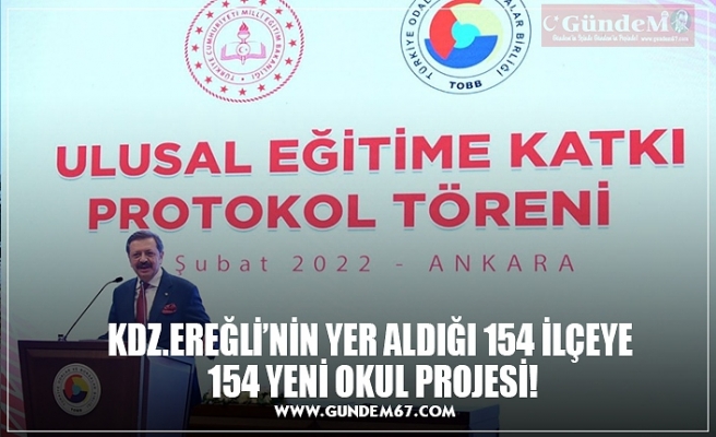 KDZ.EREĞLİ’NİN YER ALDIĞI 154 İLÇEYE  154 YENİ OKUL PROJESİ!