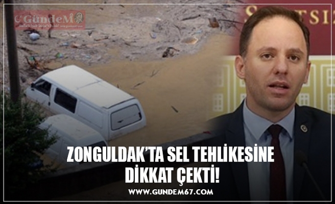 ZONGULDAK’TA SEL TEHLİKESİNE  DİKKAT ÇEKTİ!