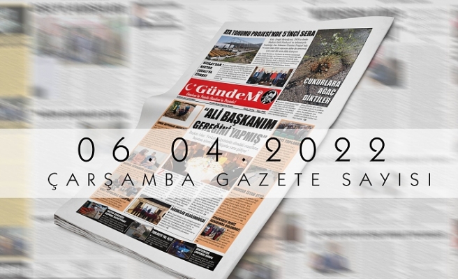 06.04.2022 ÇARŞAMBA GAZETE SAYISI