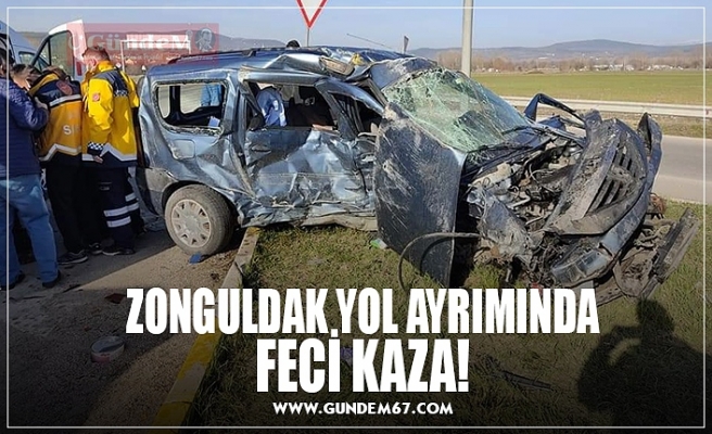 ZONGULDAK YOL AYRIMINDA FECİ KAZA!