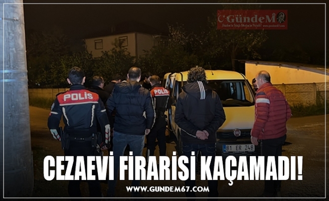 CEZAEVİ FİRARİSİ KAÇAMADI!