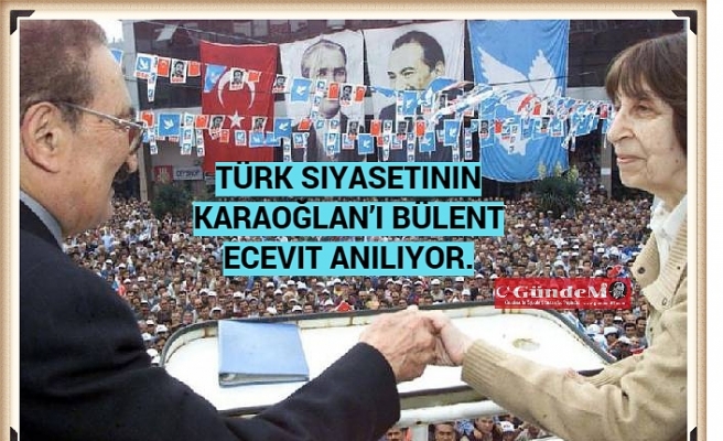 Türk Siyasetinin Karaoğlan’ı Bülent Ecevit Anılıyor.