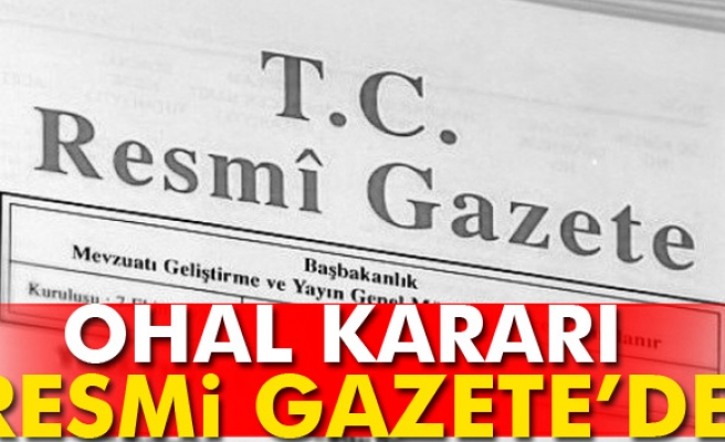 Olağanüstü Halin Uzatılmasına Dair Karar Resmi Gazetede yayımlandı