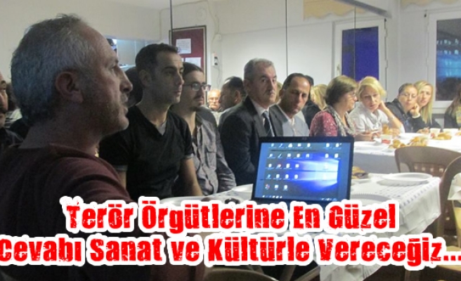 Terör Örgütlerine En Güzel Cevabı Sanat ve Kültürle Vereceğiz...