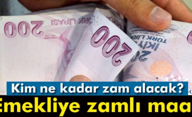 Emekliye zamlı maaş