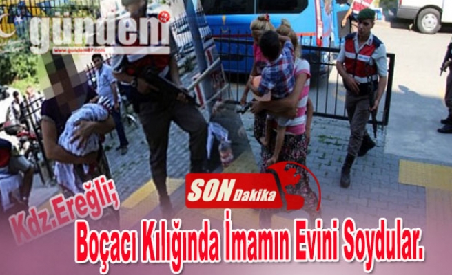 Boçacı kılığında imamın evini soydular