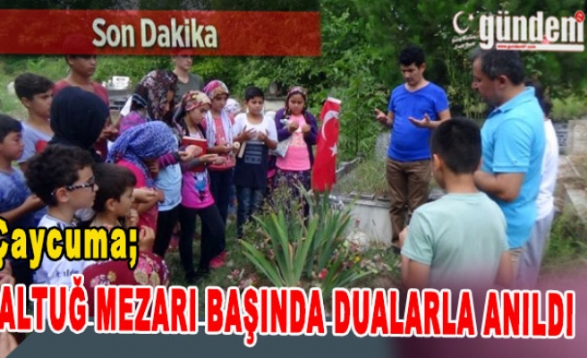 Altuğ Mezarı Başında Dualarla Anıldı