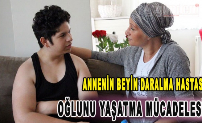 Annenin beyin daralma hastası oğlunu yaşatma mücadelesi