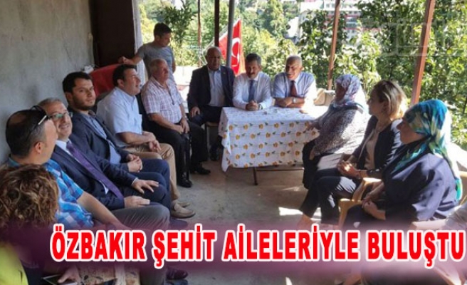 Özbakır Şehit aileleriyle buluştu