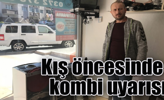 Kış öncesinde kombi uyarısı