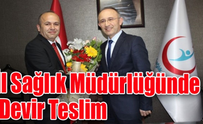 İl Sağlık Müdürlüğünde Devir Teslim Töreni