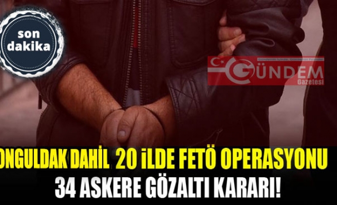 Zonguldak dahil 20 ilde FETÖ operasyonu!