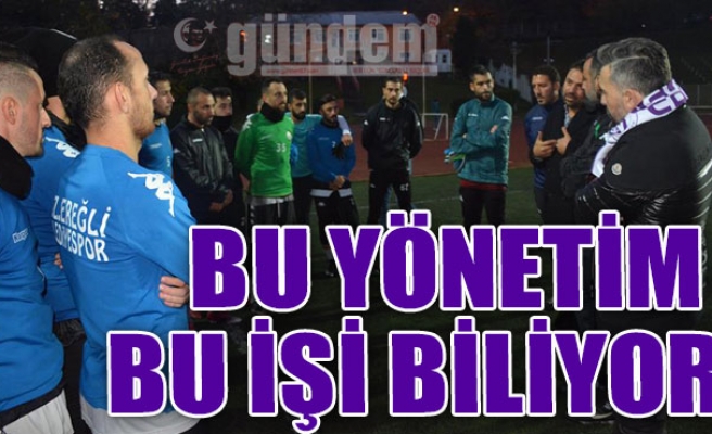 BU YÖNETİM BU İŞİ BİLİYOR