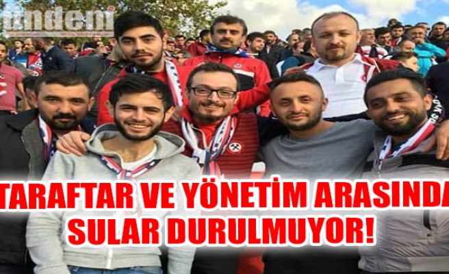 Taraftar ve Yönetim Arasında Sular Durulmuyor!