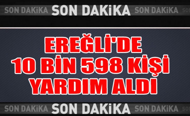 EREĞLİ'DE 10 BİN 598 KİŞİ YARDIM ALDI