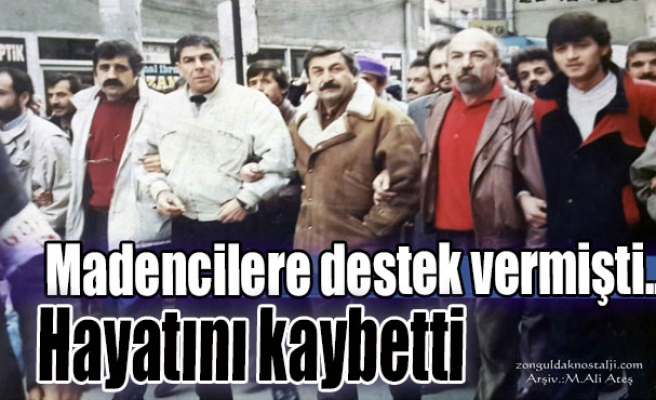 Madencilere destek vermişti... Hayatını kaybetti