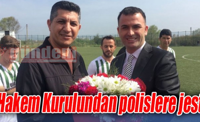 Hakem Kurulundan polislere jest