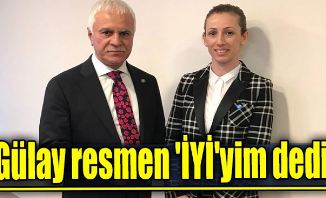 Gülay resmen 'İYİ'yim dedi'