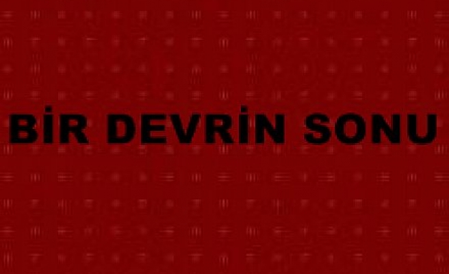 BİR DEVRİN SONU