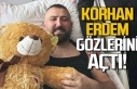 Korhan Erdem Gözlerini Açtı