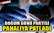 DOĞUM GÜNÜ PARTİSİ PAHALIYA PATLADI