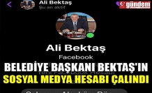 BELEDİYE BAŞKANI BEKTAŞ'IN SOSYAL MEDYA HESABI ÇALINDI