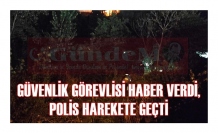 POLİS HAREKETE GEÇTİ