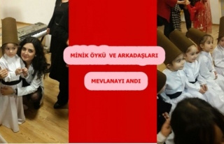 Minik Öykü ve Arkadaşları Mevlanayı andı