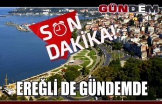 EREĞLİ DE GÜNDEMDE