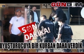 Uyuşturucuya bir kurban daha verdik...