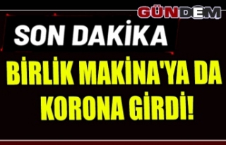 Birlik Makina'ya da Korona girdi!