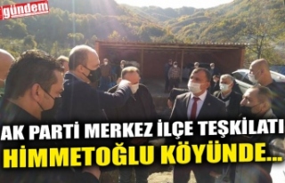 AK PARTİ MERKEZ İLÇE TEŞKİLATI HİMMETOĞLU KÖYÜNDE...