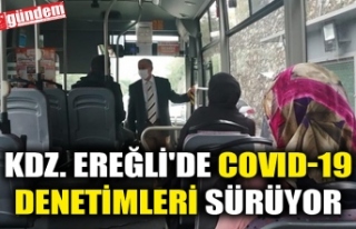 KDZ. EREĞLİ'DE COVID-19 DENETİMLERi SÜRÜYOR