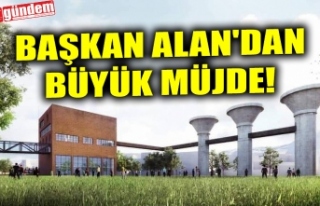 BAŞKAN ALAN'DAN BÜYÜK MÜJDE!